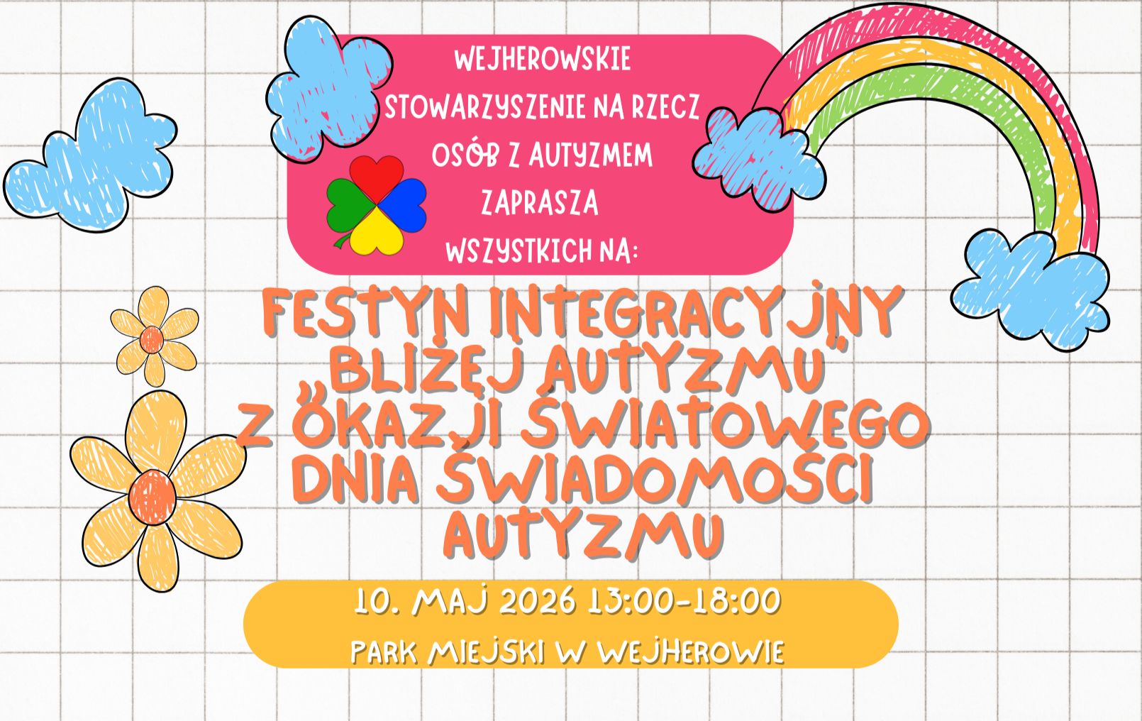 Plakat w formie dziecięcego rysunku na tle w kratkę, przedstawiający chmury, tęczę i kwiaty. Treść: Wejherowskie Stowarzyszenie na rzecz Osób z Autyzmem zaprasza na Festyn Integracyjny „Bliżej Autyzmu”. Wydarzenie odbędzie się 10 maja 2026 r. w godzinach 13:00–18:00 w Parku Miejskim w Wejherowie. W górnej części logo stowarzyszenia – kolorowa koniczyna.